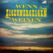 Antonin Béla Und Sein Violin-Ensemble - Wenn Zigeunergeigen Weinen