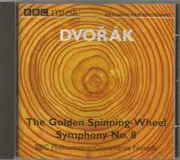 CD - Antonín Dvořák - BBC Philharmonic , Gianandrea Noseda - The Golden Spinning Wheel / Symphony No. 8