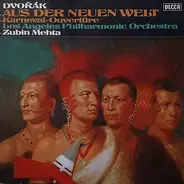 Antonín Dvořák - Zubin Mehta , Los Angeles Philharmonic Orchestra - Symphony No. 9 From The New World - Carnival Overture Op. 92