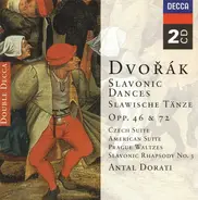 Dvořák / Antal Dorati - Slavonic Dances  Opp. 46 & 72 - Czech Suite - American Suite - Prague Waltzes - Slavonic Rhapsody N