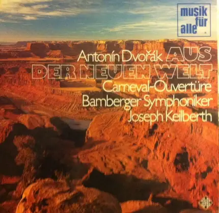 Antonín Dvořák , Bamberger Symphoniker , Joseph Keilberth - Aus Der Neuen Welt / Carneval Ouvertüre