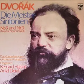 Antonin Dvorak - Die Meister-Sinfonien Nr.8 Und Nr.9 >Aus Der Neuen Welt<