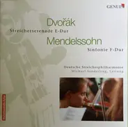 Dvořák / Mendelssohn-Barthold - Streicherserenade E-Dur / Sinfonie F-Dur