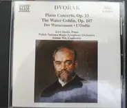 Dvořák - Piano Concerto, Op. 33; The Water Goblin