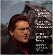 Antonín Dvořák , Johannes Brahms , Peter Schreier , Rudolf Dunckel - Dvorak: Zigeunermelodien - Brahms: Deutsche Volkslieder