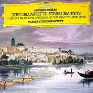 Dvořák / Prague String Quartet - Streichquartette • String Quartets F-Dur (In F Major) Op. 96 »American« • As-Dur (In A Flat Major)