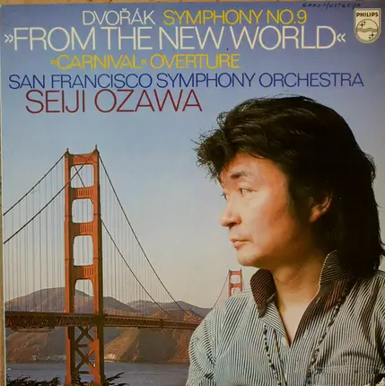 Antonín Dvořák , The San Francisco Symphony Orchestra , Seiji Ozawa - Symphony Nr. 9 'From The New World'; 'Carnival' Overture