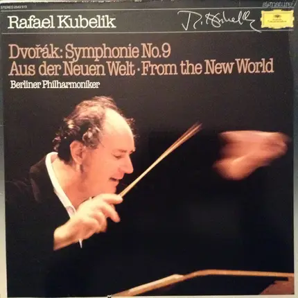 Antonín Dvořák / Berliner Philharmoniker , Rafael Kubelik - Symphonie No. 9 Aus Der Neuen Welt · From The New World
