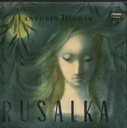 Antonín Dvořák - Rusalka, Op. 114