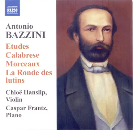 Antonio Bazzini , Chloë Hanslip , Caspar Frantz - Works For Violin And Piano