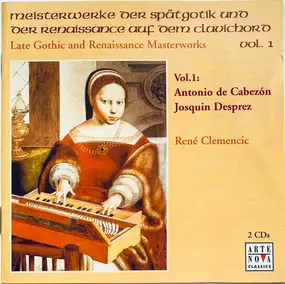 Josquin Des Pres - Meisterwerke Der Spätgotik Und Der Renaissance Auf Dem Clavichord Vol. I