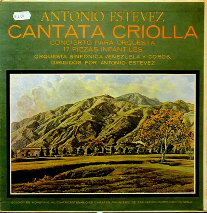 Antonio Estévez - Cantata Criolla / Concerto Para Orquesta / 17 Piezas Infantiles