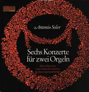 Antonio Soler - Sechs Konzerte Für Zwei Orgeln