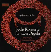 LP - Antonio Soler - Sechs Konzerte Für Zwei Orgeln