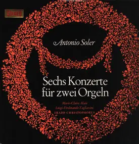 Antonio Soler - Sechs Konzerte Für Zwei Orgeln