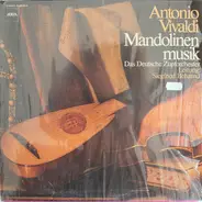 Antonio Vivaldi - Das Deutsche Zupforchester , Leitung: Siegfried Behrend - Mandolinen-musik