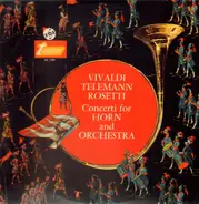 Antonio Vivaldi - Georg Philipp Telemann , Antonio Rosetti - Concerti For Horn And Orchestra