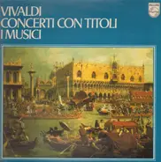 Vivaldi - I Musici - Concerti Con Titoli