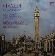 Antonio Vivaldi - Klára Takács , Katalin Szőkefalvi-Nagy , Denes Gulyas , Budapest Madrigal Choir , - Intrada E Gloria
