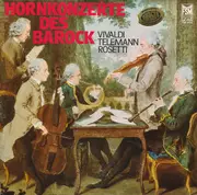 LP - Antonio Vivaldi · Georg Philipp Telemann · Antonio Rosetti - Hornkonzerte Des Barock