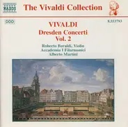 Antonio Vivaldi , Accademia I Filarmonici Di Verona , Roberto Baraldi , Alberto Martini - Dresden Concerti Vol. 2
