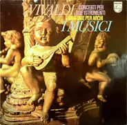 Antonio Vivaldi , I Musici - Concerti Per Due Istrumenti E Sinfonie Per Archi