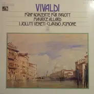 Antonio Vivaldi , Maurice Allard , I Solisti Veneti , Claudio Scimone - Fünf Konzerte Für Fagott