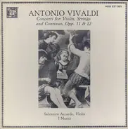 Vivaldi - Concerti For Violin, Strings And Continuo, Opp. 11 & 12