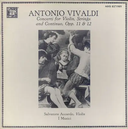Vivaldi - Concerti For Violin, Strings And Continuo, Opp. 11 & 12