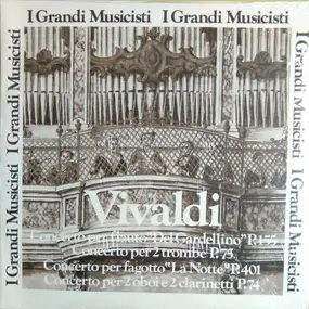 Vivaldi - Concerto Per Flauto 'Del Gardellino' P. 155, Concerto Per 2 Trombe P. 75, Concerto Per Fagotto 'La