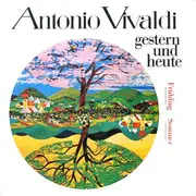 LP - Vivaldi - Vivaldi Gestern U. Heute Frühling Concerto E-dur / Sommer Concerto