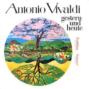Vivaldi - Vivaldi Gestern U. Heute Frühling Concerto E-dur / Sommer Concerto