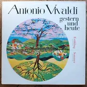 LP - Vivaldi - Vivaldi Gestern U. Heute Frühling Concerto E-dur / Sommer Concerto