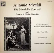 Antonio Vivaldi , Claudio Scimone , I Solisti Veneti , Bonifacio Bianchi , Alessandro Pitrelli , Pi - The Mandolin Concerti And Concerto For Violino Discordato