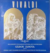 Antonio Vivaldi , Gábor Janota , Liszt Ferenc Chamber Orchestra ,Conducted By Frigyes Sándor - Six Concerti For Bassoon, Strings And Harpsichord