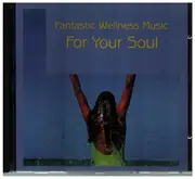 CD - Antony Bolton - Fantastic Wellness Music (For Your Soul)