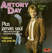 Antony Day - Plus Jamais Seul (Sun Of Jamaïca) (Version Française) / L'Amour Est Une Île
