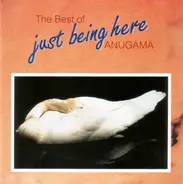 Anugama - The Best Of Anugama (Just Being Here)