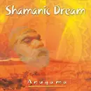 CD - Anugama - Shamanic Dream