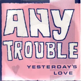 Any Trouble - Yesterday's Love