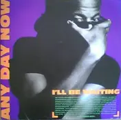Any Day Now - I'll Be Waiting