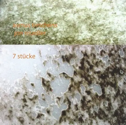 Asmus Tietchens / Jon Mueller - 7 Stücke