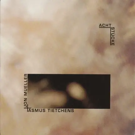 Asmus Tietchens / Jon Mueller - Acht Stücke
