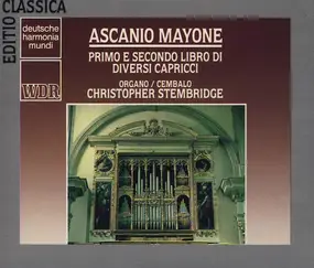 Ascanio Mayone , Christopher Stembridge - Primo E Secondo Libro Di Diversi Capricci