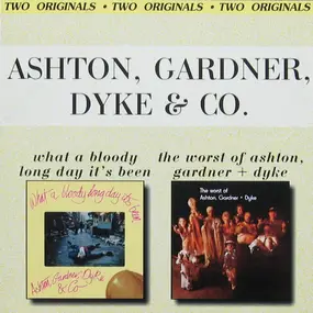 Ashton, Gardner & Dyke - What A Bloody Long Day It's Been / The Worst Of Ashton, Gardner + Dyke