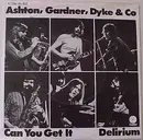 7'' - Ashton, Gardner, Dyke & Co., Ashton, Gardner & Dyke - Can You Get It / Delirium - Pre-Family 7'
