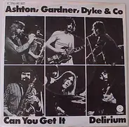 Ashton, Gardner, Dyke & Co., Ashton, Gardner & Dyke - Can You Get It / Delirium