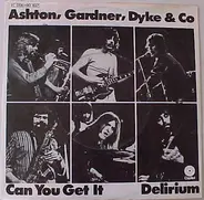 Ashton, Gardner, Dyke & Co., Ashton, Gardner & Dyke - Can You Get It / Delirium