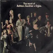 Ashton, Gardner And Dyke - The Worst Of Ashton, Gardner & Dyke