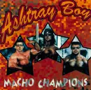 CD - Ashtray Boy - Macho Champions